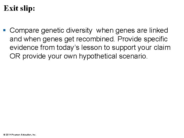 Exit slip: § Compare genetic diversity when genes are linked and when genes get