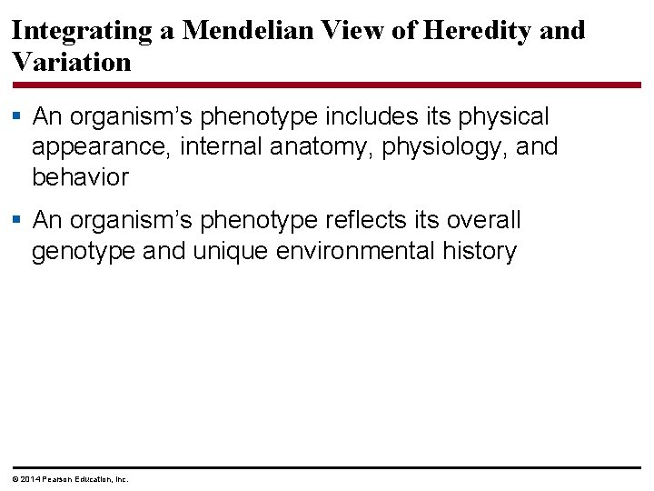 Integrating a Mendelian View of Heredity and Variation § An organism’s phenotype includes its