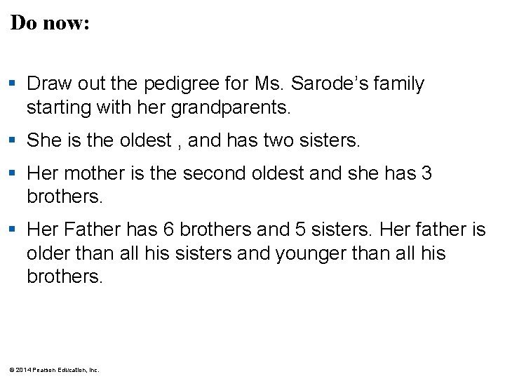 Do now: § Draw out the pedigree for Ms. Sarode’s family starting with her
