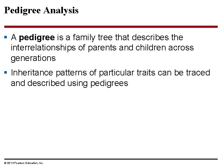 Pedigree Analysis § A pedigree is a family tree that describes the interrelationships of