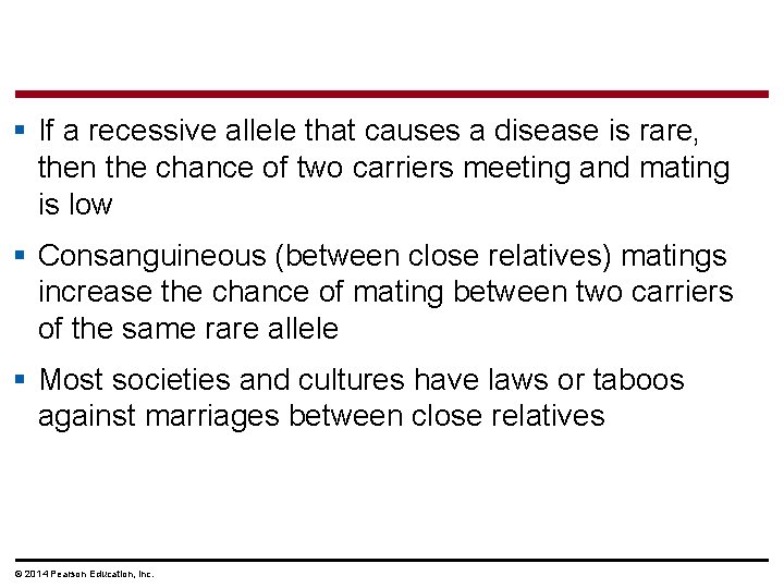 § If a recessive allele that causes a disease is rare, then the chance