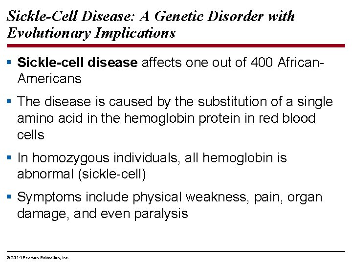 Sickle-Cell Disease: A Genetic Disorder with Evolutionary Implications § Sickle-cell disease affects one out