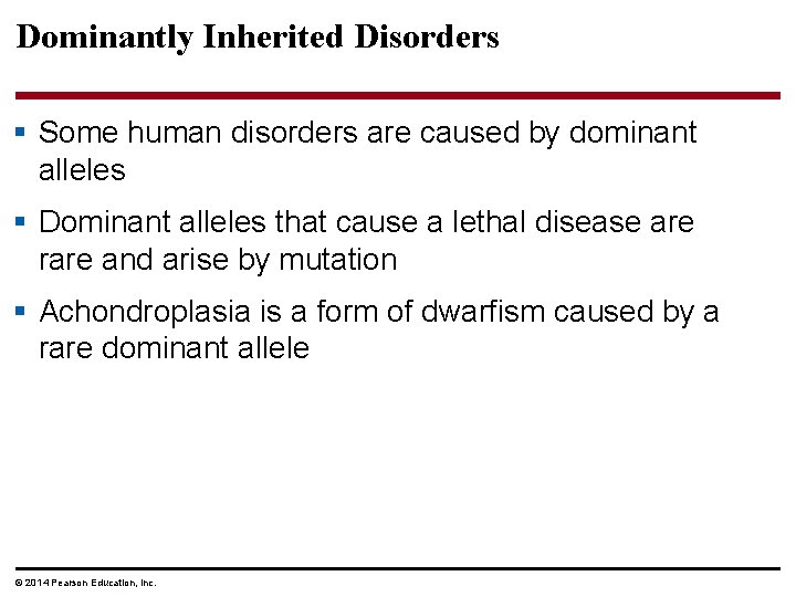 Dominantly Inherited Disorders § Some human disorders are caused by dominant alleles § Dominant