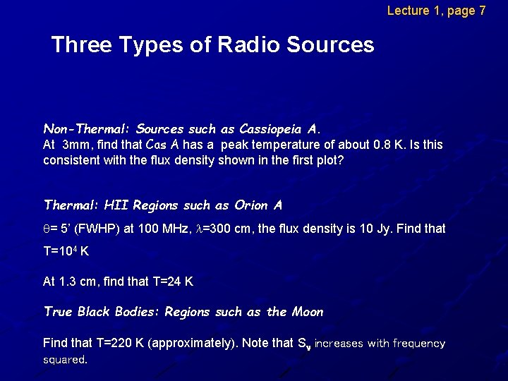 Lecture 1, page 7 Three Types of Radio Sources Non-Thermal: Sources such as Cassiopeia