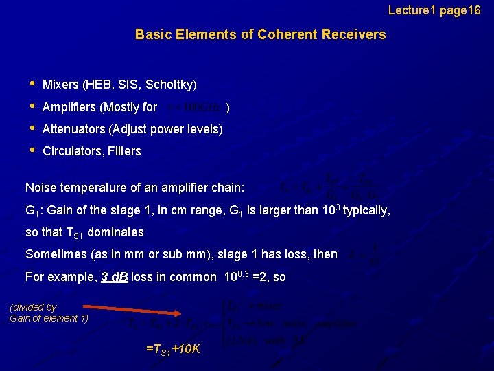 Lecture 1 page 16 Basic Elements of Coherent Receivers • • Mixers (HEB, SIS,