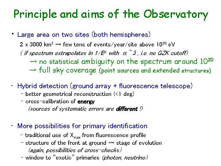 Principle and aims of the Observatory • Large area on two sites (both hemispheres)