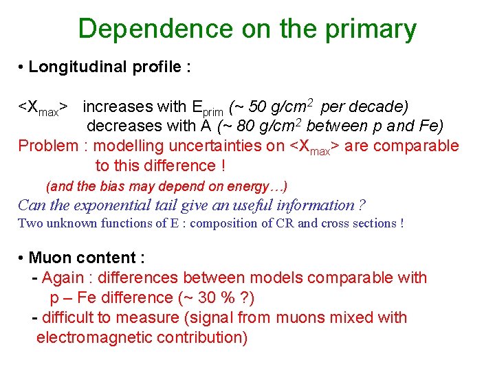 Dependence on the primary • Longitudinal profile : <Xmax> increases with Eprim (~ 50