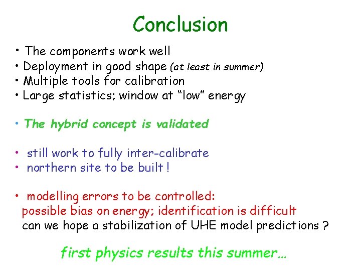 Conclusion • The components work well • Deployment in good shape (at least in