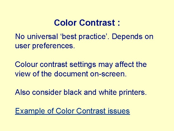 Color Contrast : No universal ‘best practice’. Depends on user preferences. Colour contrast settings