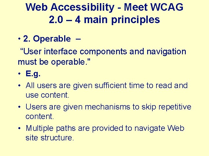 Web Accessibility - Meet WCAG 2. 0 – 4 main principles • 2. Operable