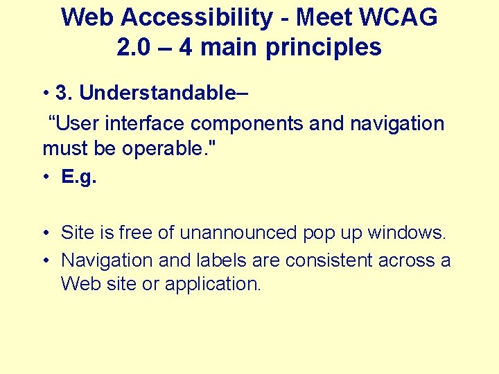 Web Accessibility - Meet WCAG 2. 0 – 4 main principles • 3. Understandable–