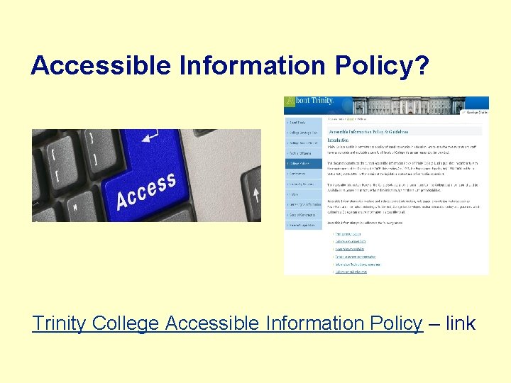 Accessible Information Policy? Trinity College Accessible Information Policy – link 