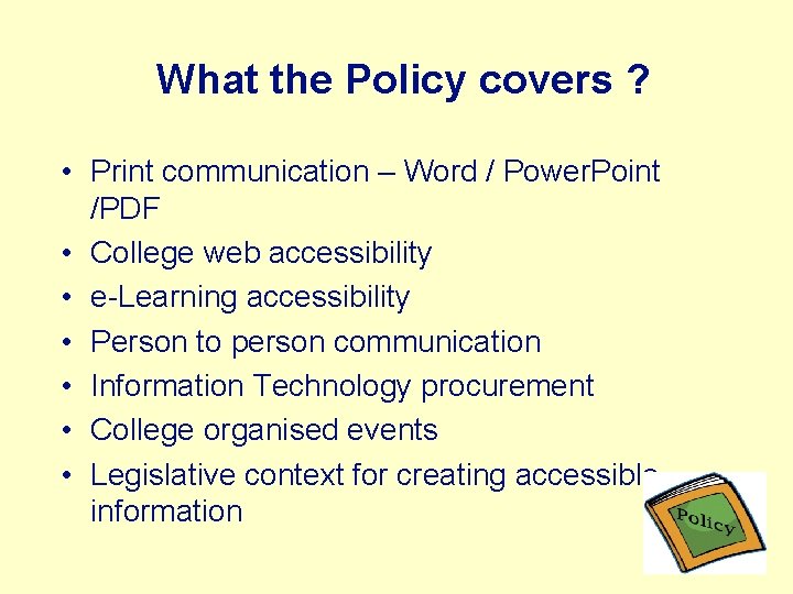 What the Policy covers ? • Print communication – Word / Power. Point /PDF