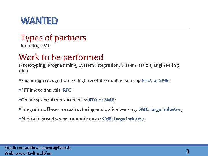 WANTED Types of partners Industry, SME. Work to be performed (Prototyping, Programming, System Integration,