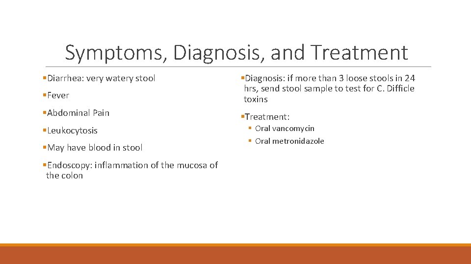 Symptoms, Diagnosis, and Treatment §Diarrhea: very watery stool §Fever §Diagnosis: if more than 3