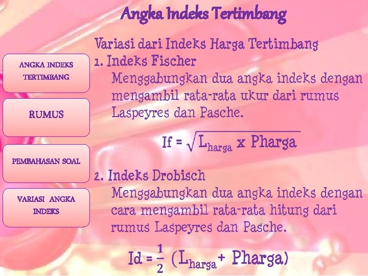 Angka Indeks Tertimbang ANGKA INDEKS TERTIMBANG RUMUS PEMBAHASAN SOAL VARIASI ANGKA INDEKS 