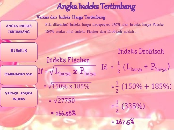 Angka Indeks Tertimbang Variasi dari Indeks Harga Tertimbang ANGKA INDEKS TERTIMBANG RUMUS PEMBAHASAN SOAL