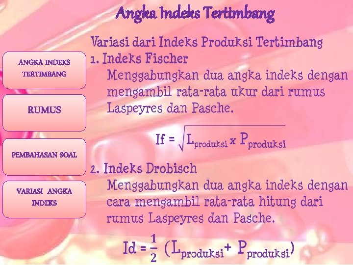 Angka Indeks Tertimbang ANGKA INDEKS TERTIMBANG RUMUS PEMBAHASAN SOAL VARIASI ANGKA INDEKS 