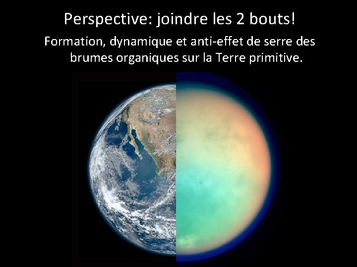 Perspective: joindre les 2 bouts! Formation, dynamique et anti-effet de serre des brumes organiques