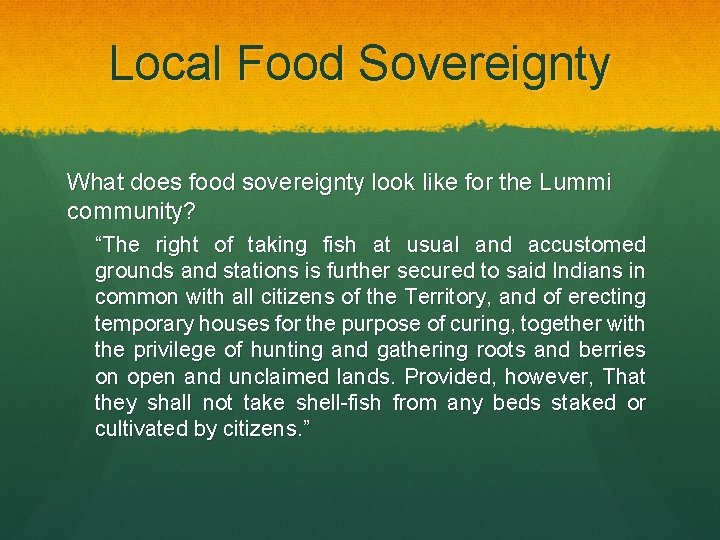 Local Food Sovereignty What does food sovereignty look like for the Lummi community? “The