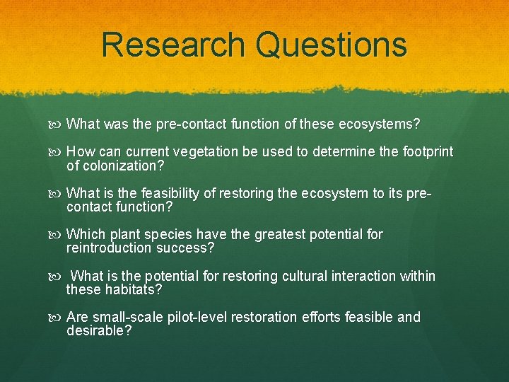Research Questions What was the pre-contact function of these ecosystems? How can current vegetation