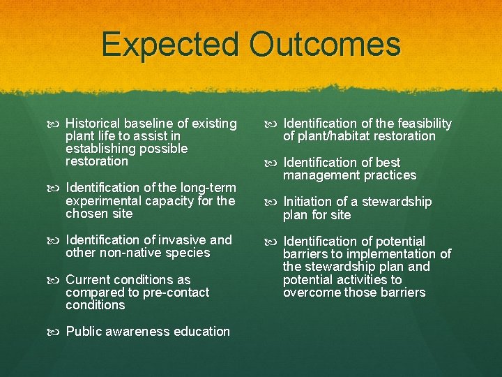 Expected Outcomes Historical baseline of existing plant life to assist in establishing possible restoration