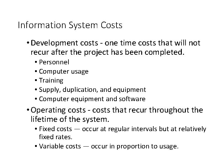 Information System Costs • Development costs - one time costs that will not recur