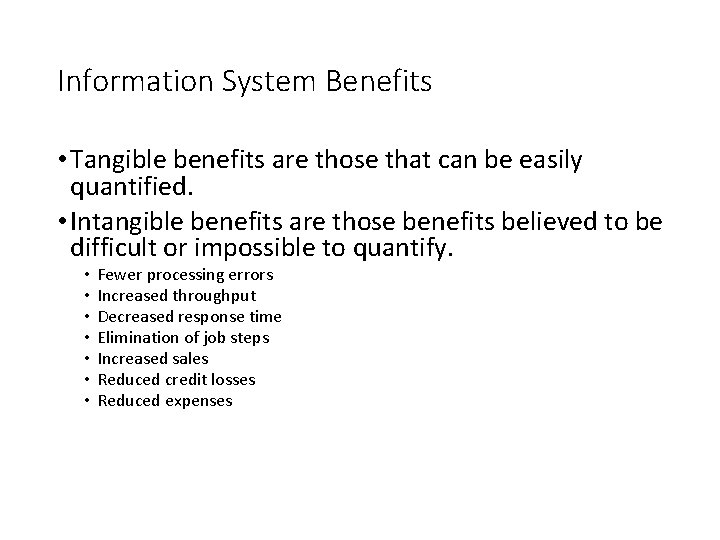 Information System Benefits • Tangible benefits are those that can be easily quantified. •