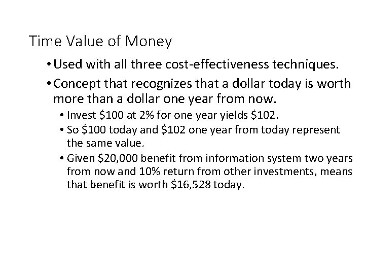 Time Value of Money • Used with all three cost-effectiveness techniques. • Concept that
