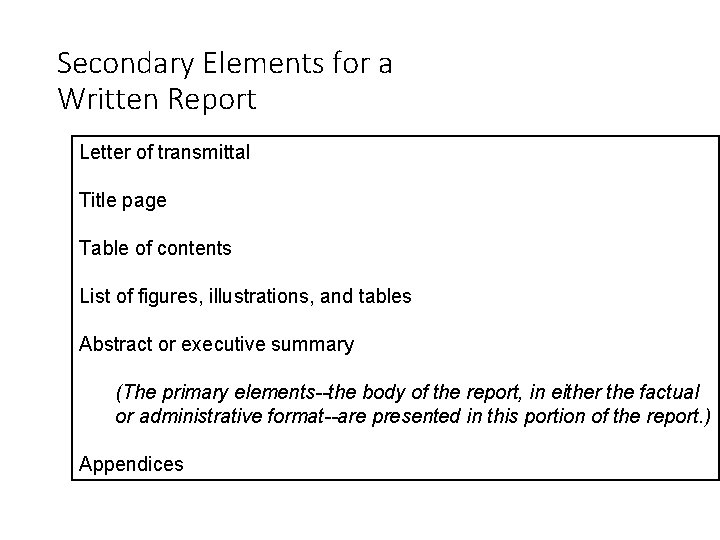 Secondary Elements for a Written Report Letter of transmittal Title page Table of contents