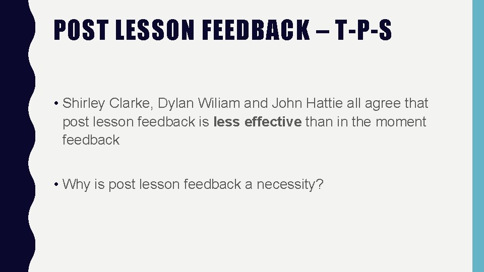 POST LESSON FEEDBACK – T-P-S • Shirley Clarke, Dylan Wiliam and John Hattie all