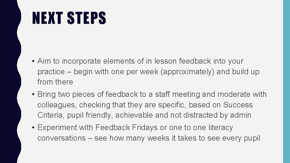 NEXT STEPS • Aim to incorporate elements of in lesson feedback into your practice