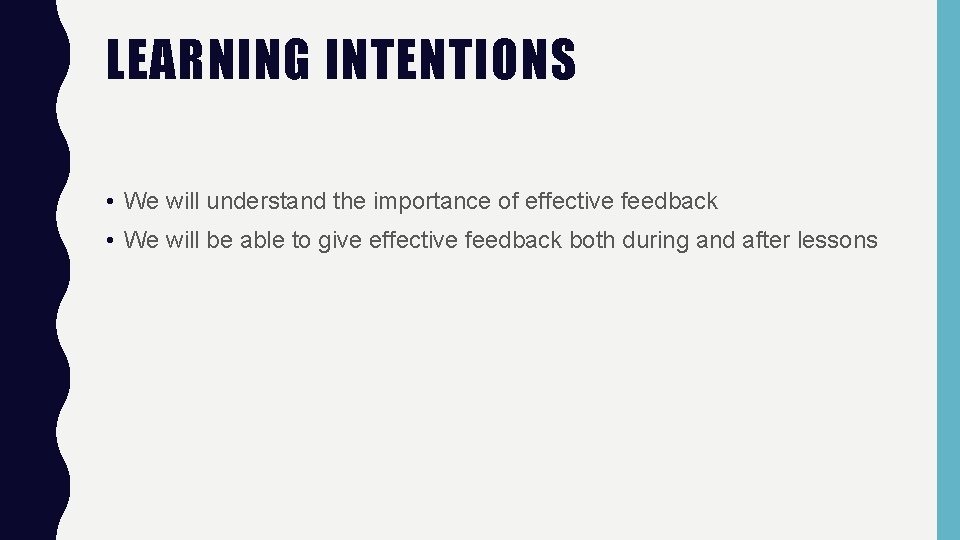 LEARNING INTENTIONS • We will understand the importance of effective feedback • We will