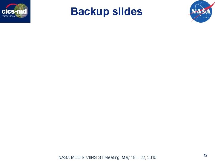 Backup slides NASA MODIS-VIIRS ST Meeting, May 18 – 22, 2015 12 