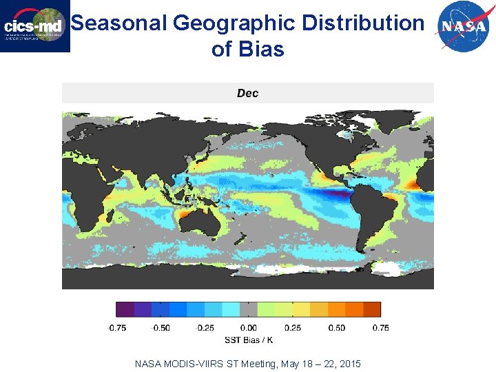 Seasonal Geographic Distribution of Bias NASA MODIS-VIIRS ST Meeting, May 18 – 22, 2015