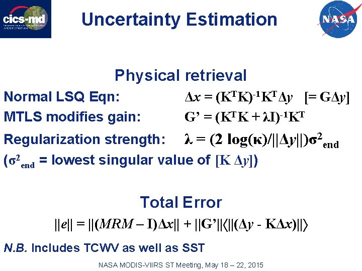 Uncertainty Estimation Physical retrieval Normal LSQ Eqn: MTLS modifies gain: Δx = (KTK)-1 KTΔy