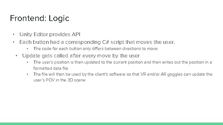 Frontend: Logic • Unity Editor provides API • Each button had a corresponding C#