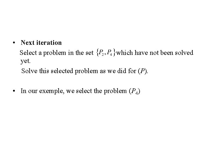  • Next iteration Select a problem in the set which have not been