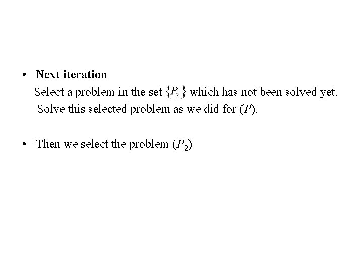  • Next iteration Select a problem in the set which has not been