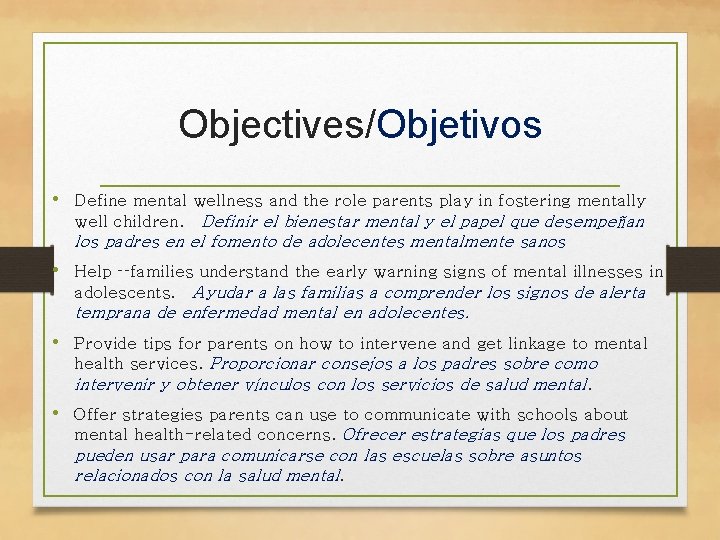 Objectives/Objetivos • Define mental wellness and the role parents play in fostering mentally well