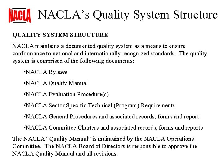 NACLA’s Quality System Structure QUALITY SYSTEM STRUCTURE NACLA maintains a documented quality system as