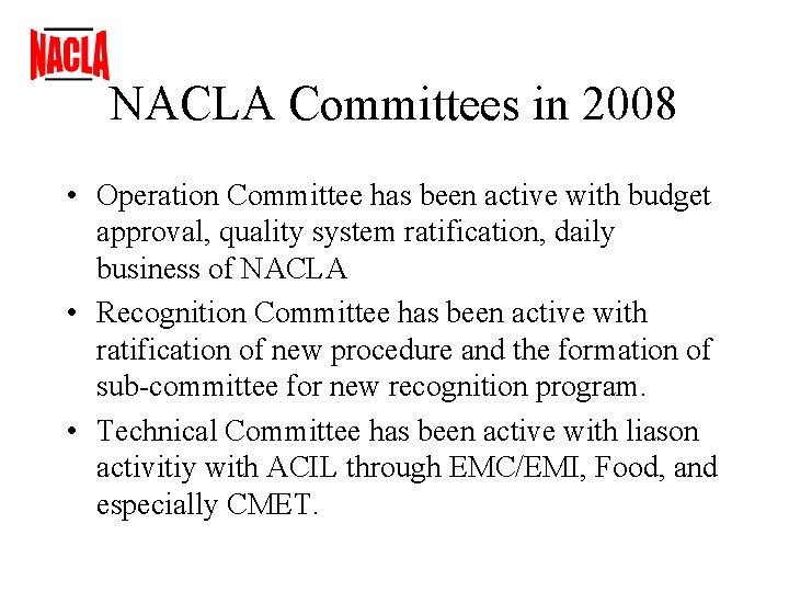 NACLA Committees in 2008 • Operation Committee has been active with budget approval, quality