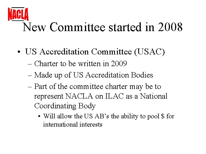 New Committee started in 2008 • US Accreditation Committee (USAC) – Charter to be