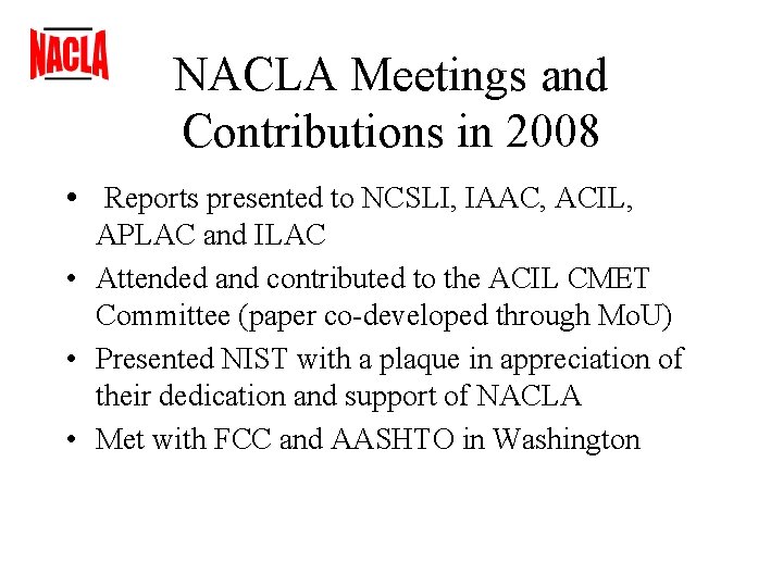 NACLA Meetings and Contributions in 2008 • Reports presented to NCSLI, IAAC, ACIL, APLAC