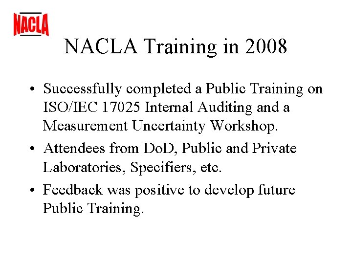 NACLA Training in 2008 • Successfully completed a Public Training on ISO/IEC 17025 Internal