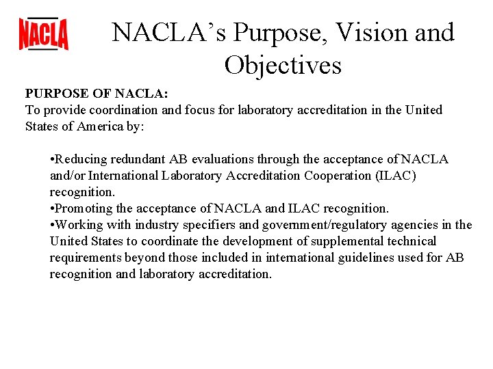 NACLA’s Purpose, Vision and Objectives PURPOSE OF NACLA: To provide coordination and focus for