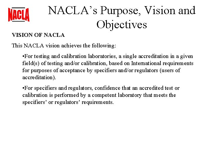NACLA’s Purpose, Vision and Objectives VISION OF NACLA This NACLA vision achieves the following: