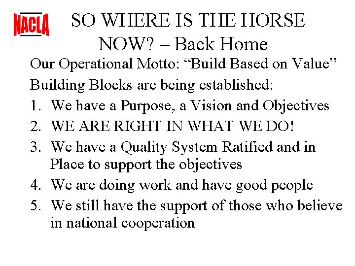  SO WHERE IS THE HORSE NOW? – Back Home Our Operational Motto: “Build