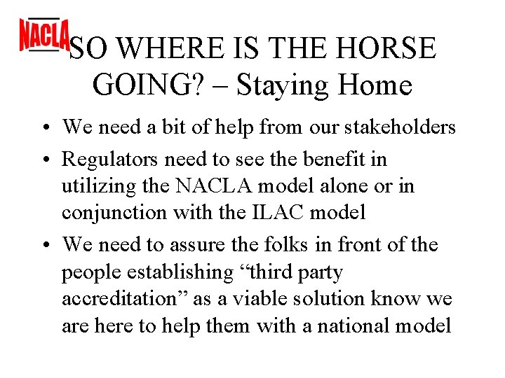SO WHERE IS THE HORSE GOING? – Staying Home • We need a bit