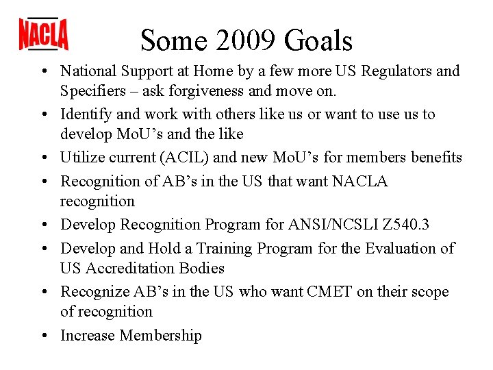 Some 2009 Goals • National Support at Home by a few more US Regulators